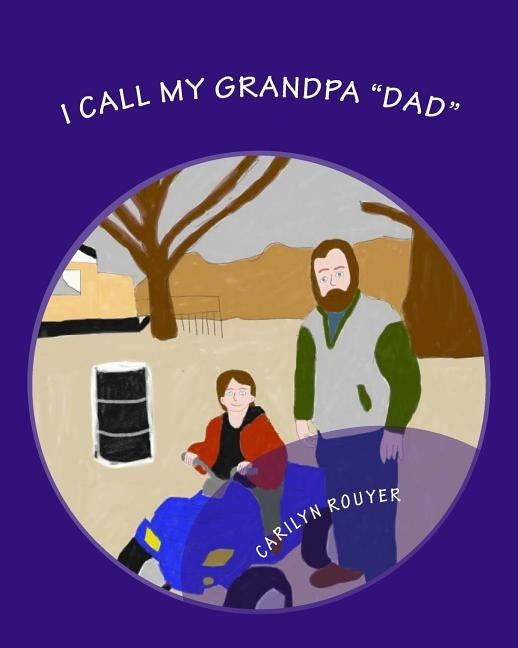 I Call My Grandpa "Dad" by Rouyer, Carilyn