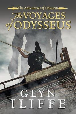 The Voyage of Odysseus by Iliffe, Glyn
