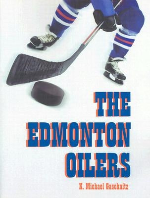 The Edmonton Oilers by Gaschnitz, K. Michael