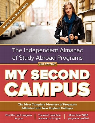 My Second Campus: The Independent Almanac of Study Abroad Programs (the Most Complete Directory of Programs Affiliated with New England by My Second Campus