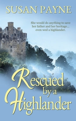 Rescued by a Highlander by Payne, Susan