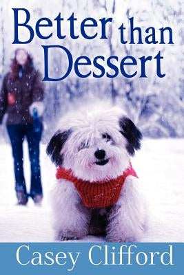 Better Than Dessert: Dessert Dames Series by Clifford, Casey