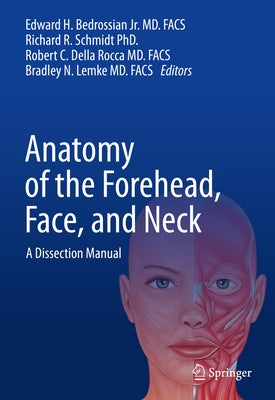 Anatomy of the Forehead, Face, and Neck: A Dissection Manual by Bedrossian Jr, Edward H.