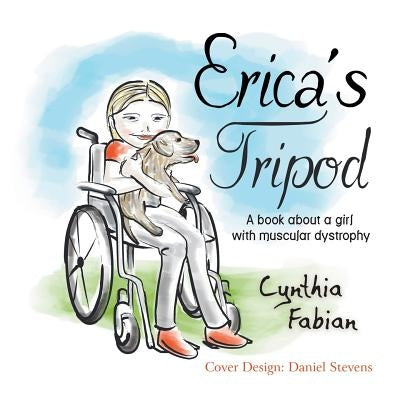 Erica's Tripod: A Book about a Girl with Muscular Dystrophy by Fabian, Cynthia