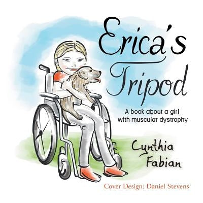 Erica's Tripod: A Book about a Girl with Muscular Dystrophy by Fabian, Cynthia