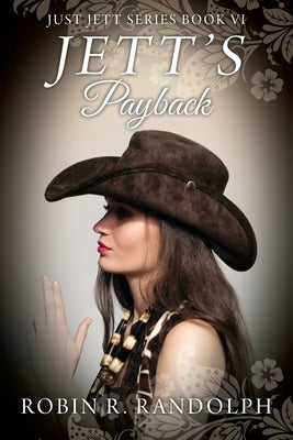 JETT'S Payback: JUST JETT Series Book VI by Randolph, Robin R.