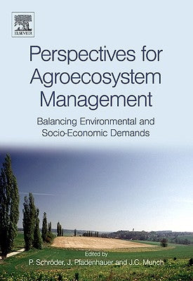 Perspectives for Agroecosystem Management:: Balancing Environmental and Socio-Economic Demands by Schroder, Peter