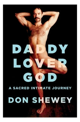 Daddy Lover God: a sacred intimate journey by Shewey, Don