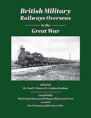 British Military Railways Overseas in the Great War by Waters, Paul