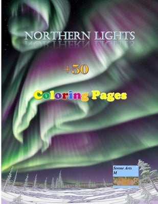 Dive into the Celestial Symphony: The Northern Lights Coloring Book - A Captivating Journey of Colorful Exploration and Artistic Expression: Illuminat by Zs, Marvin