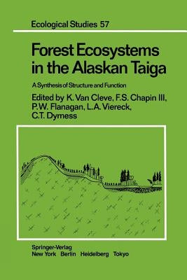 Forest Ecosystems in the Alaskan Taiga: A Synthesis of Structure and Function by Cleve, K. Van