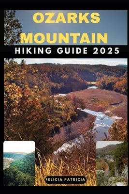 Ozarks Mountain Hiking Guide 2025 by Patricia, Felicia