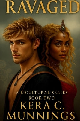Ravaged: A Bicultural Series - Book Two by Munnings, Kera C.