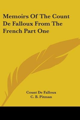 Memoirs Of The Count De Falloux From The French Part One by de Falloux, Count