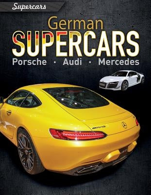 German Supercars: Porsche, Audi, Mercedes by Mason, Paul