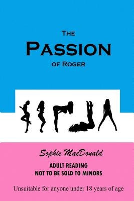 The Passion of Roger by MacDonald, Sophie