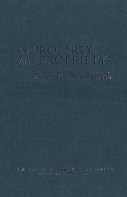 Of Property and Propriety: The Role of Gender and Class in Imperialism and Nationalism by Bannerji, Himani