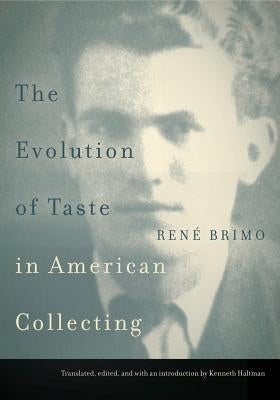 The Evolution of Taste in American Collecting by Brimo, René