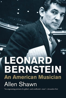 Leonard Bernstein: An American Musician by Shawn, Allen