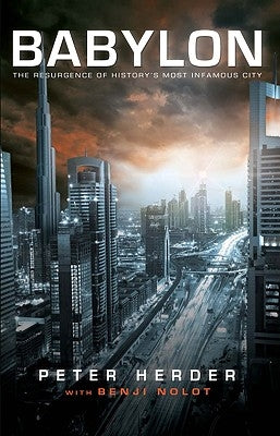 Babylon: The Resurgence of History's Most Infamous City by Herder, Peter