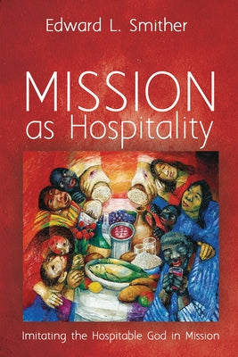 Mission as Hospitality by Smither, Edward L.
