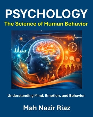 Psychology: The Science of Human Behavior by Riaz, Mah Nazir