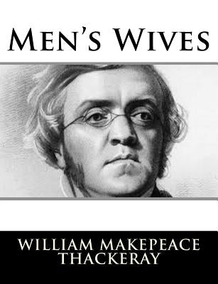 Men's Wives by Thackeray, William Makepeace
