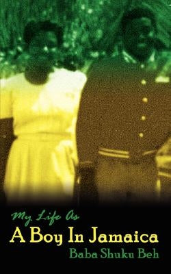 My Life as a Boy in Jamaica by Beh, Baba Shuku
