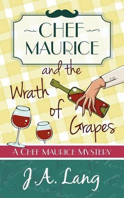 Chef Maurice and the Wrath of Grapes by Lang, J. a.