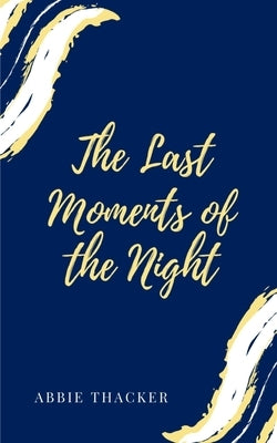The Last Moments of the Night by Thacker, Abbie