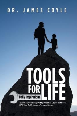 Tools for Life: Daily Inspirations by Coyle, James