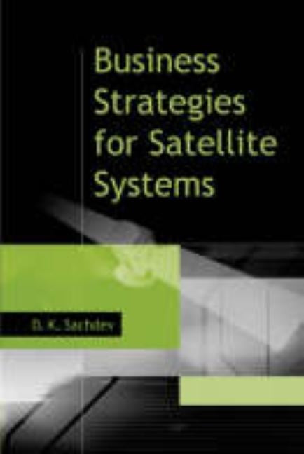 Business Strategies for Satellite Systems by Sachdev, D. K.