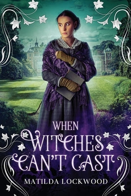 When Witches Can't Cast by Lockwood, Matilda