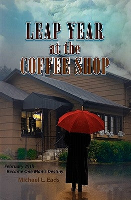 Leap Year at the Coffee Shop by Eads, Michael Louis
