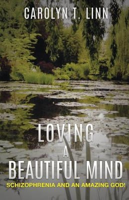 Loving a Beautiful Mind by Linn, Carolyn T.