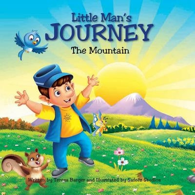 Little Man's Journey: The Mountain by Barger, Teresa