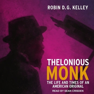 Thelonious Monk: The Life and Times of an American Original by Kelley, Robin