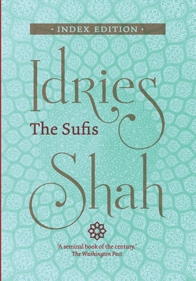 The Sufis: Index Edition by Shah, Idries