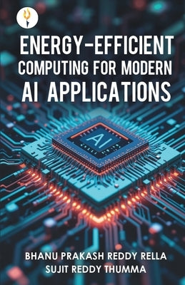 Energy-efficient Computing for Modern AI Applications by Rella, Bhanu Prakash Reddy