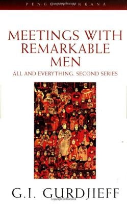 Meetings with Remarkable Men: All and Everything, 2nd Series by Gurdjieff, G. I.
