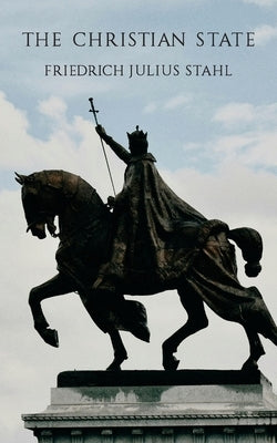 The Christian State by Stahl, Friedrich Julius