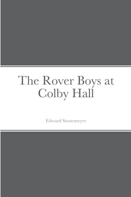 The Rover Boys at Colby Hall by Stratemeyer, Edward