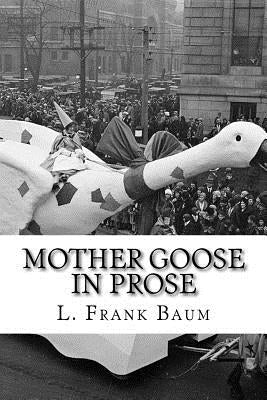 Mother Goose in Prose by Baum, L. Frank