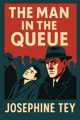 The Man in the Queue by Tey, Josephine