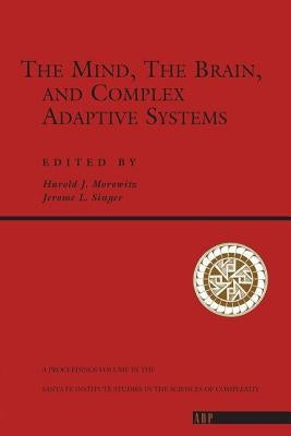 The Mind, The Brain And Complex Adaptive Systems by Morowitz, Harold J.