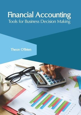 Financial Accounting: Tools for Business Decision Making by O'Brien, Theon
