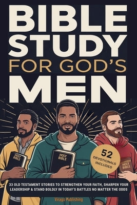 Bible Study For God's Men: 33 Old Testament Stories To Strengthen Your Faith, Sharpen Your Leadership & Stand Boldly in Today's Battles No Matter The by Golabek Sanchez, Karina