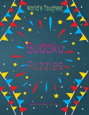 World's Toughest Sudoku Puzzles book: Very challenging Sudoku compilation for the pros . Large print, solutions included . by New Publishings, Ananas