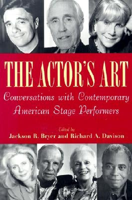 The Actor's Art: Conversations with Contemporary American Stage Performers by Davison, Richard A.