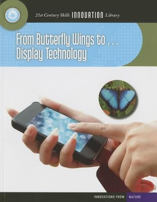 From Butterfly Wings To... Display Technology by Gregory, Josh